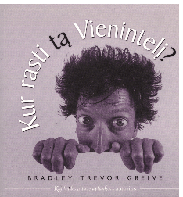 Kur rasti tą Vienintelį? - Bradley Trevor Greive