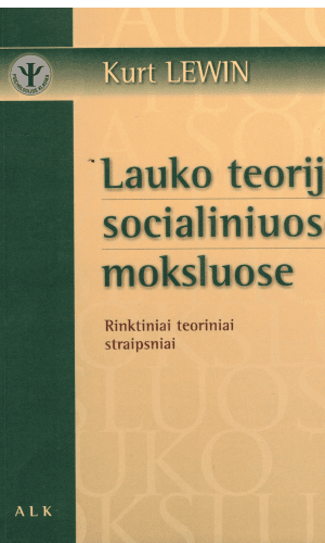 Lauko teorija socialiniuose moksluose - Kurt Lewin
