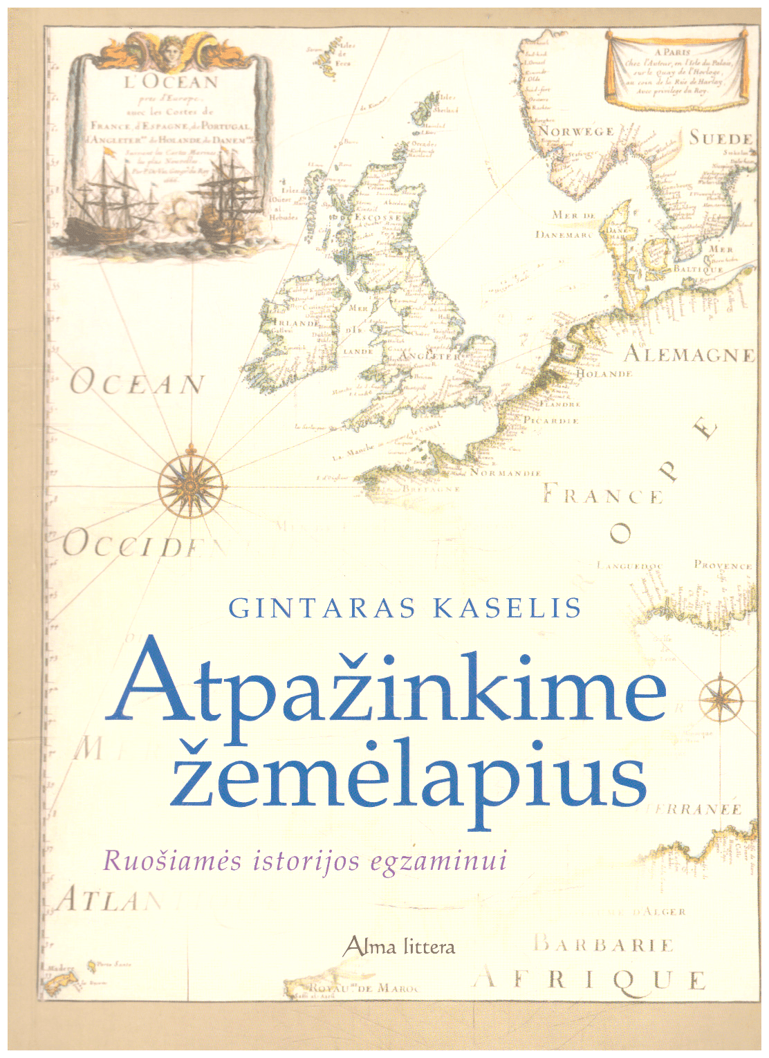 Atpažinkime žemėlapius. Ruošiamės istorijos egzaminui - Gintaras Kaselis