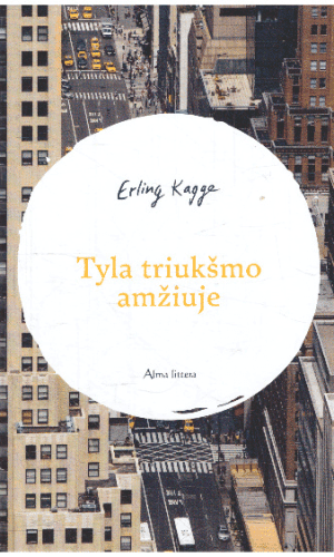 Tyla triukšmo amžiuje: kaip atsiriboti nuo išorinio pasaulio - Erling Kagge