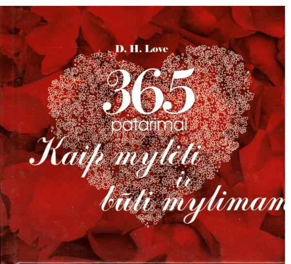 Kaip mylėti ir būti mylimam. 365 patarimai - D. H. Love