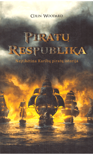 Piratų Respublika: neįtikėtina Karibų piratų istorija - Colin Woodard