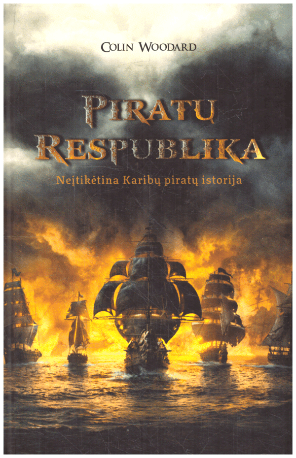 Piratų Respublika: neįtikėtina Karibų piratų istorija - Colin Woodard