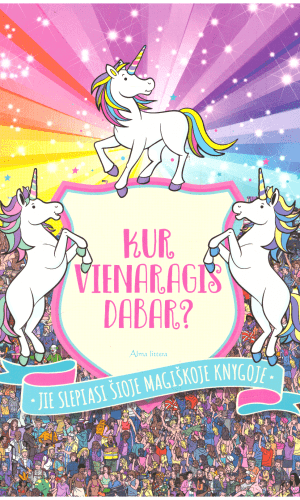 Kur vienaragis dabar? Jie slepiasi šioje magiškoje knygoje - Sophie Schrey
