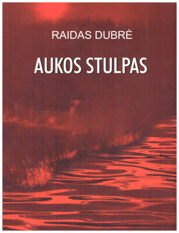 Aukos stulpas - Raidas Dubrė