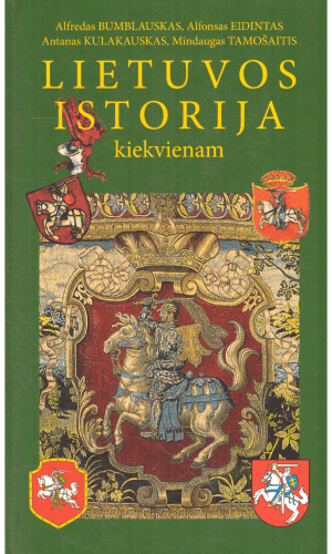 Lietuvos istorija kiekvienam - Alfonsas Eidintas, Mindaugas Tamošaitis, Alfredas Bumblauskas, Antanas Kulakauskas