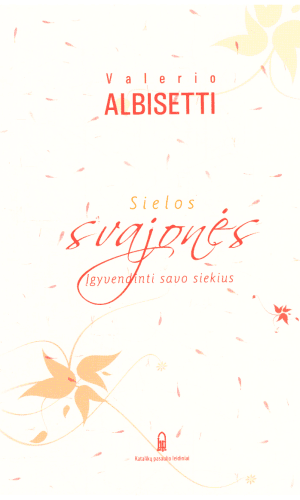 Sielos svajonės. Įgyvendinti savo siekius - Valerio Albisetti