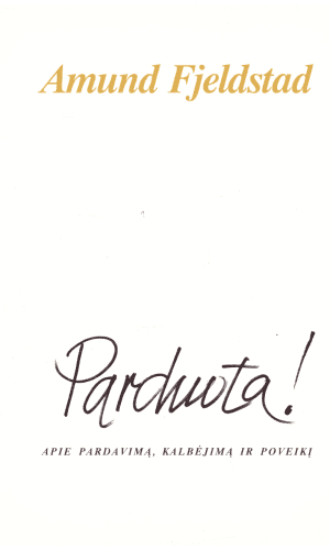 Parduota! Apie pardavimą, kalbėjimą ir poveikį - Amund Fjelstad