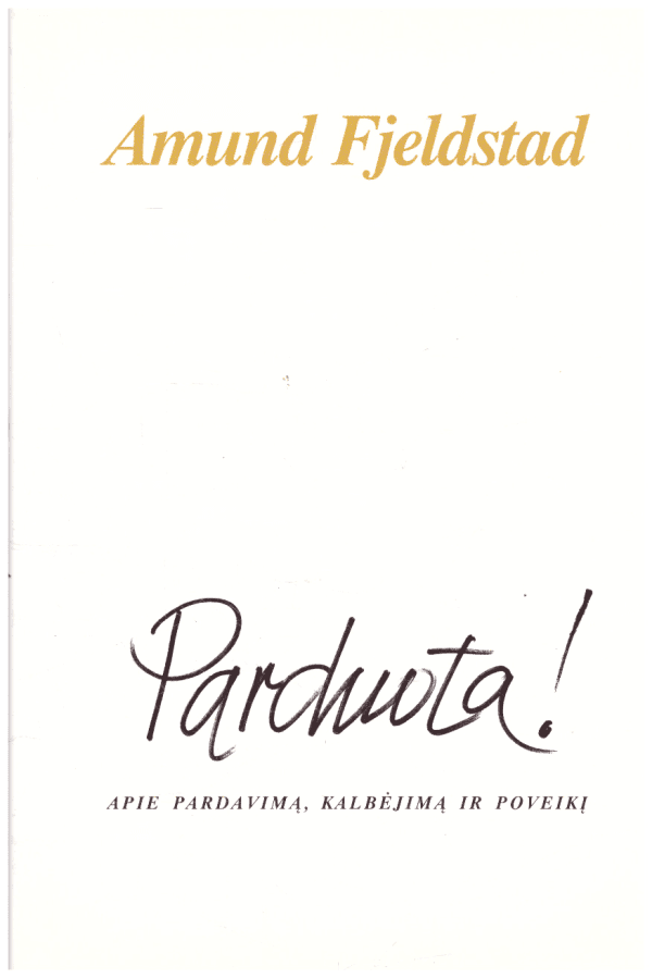 Parduota! Apie pardavimą, kalbėjimą ir poveikį - Amund Fjelstad