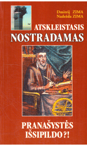 Atskleistasis Nostradamas. Pranašystės išsipildo?! - Dmitrij Zima, Nadežda Zima