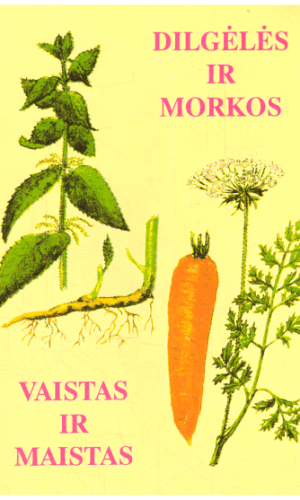 Dilgėlės ir morkos-vaistas ir maistas - Vytautas Muralis