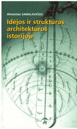 Idėjos ir struktūros architektūros istorijoje - Almantas Samalavičius
