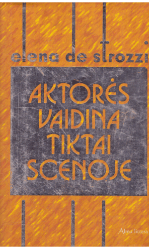 Aktorės vaidina tiktai scenoje - Elena de Strozzi