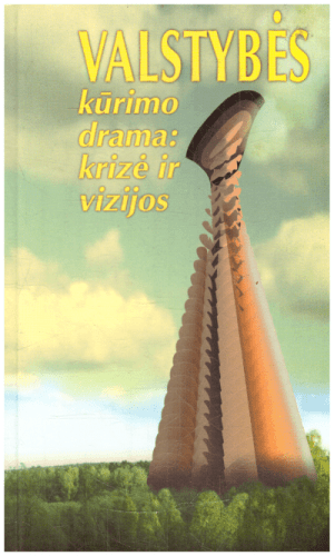 Valstybės kūrimo drama: krizė ir vizijos - Genovaitė Savickienė