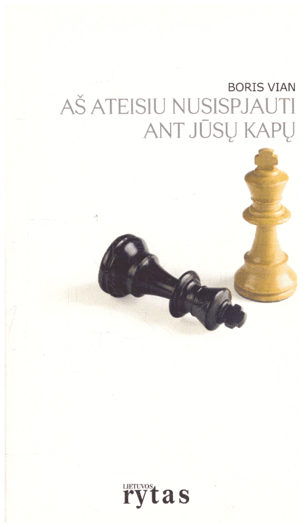Aš ateisiu nusispjauti ant jūsų kapų - Boris Vian (priešlapiuose užrašas)