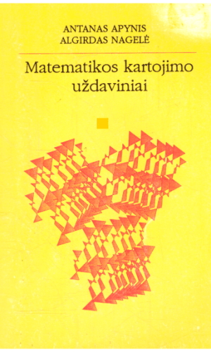 Matematikos kartojimo uždaviniai - Antanas Apynis, Algirdas Nagelė