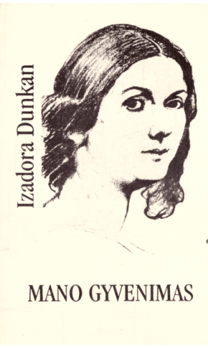 Izadora Dunkan. Mano gyvenimas - Isadora Duncan