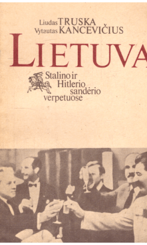 Lietuva Stalino ir Hitlerio sandėrio verpetuose - Liudas Truska, Vytautas Kancevičius