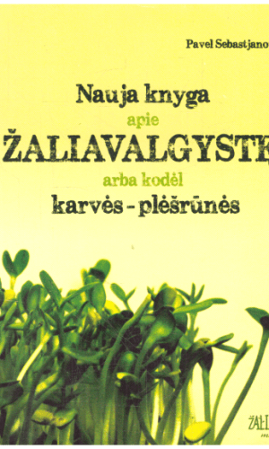 Nauja knyga apie žaliavalgystę, arba kodėl karvės–plėšrūnės - Pavel Sebastjanovič