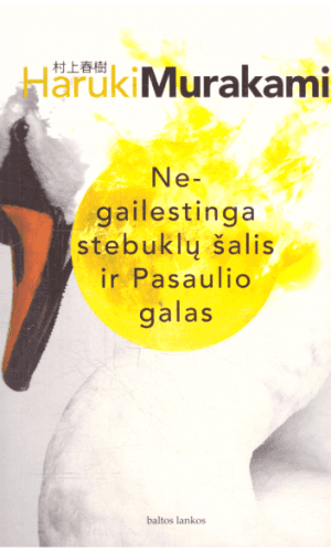 Negailestinga stebuklų šalis ir Pasaulio galas - Haruki Murakami