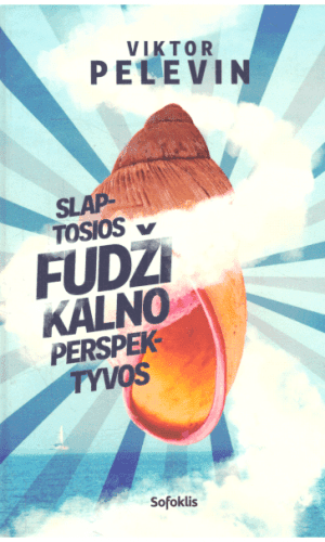 Slaptosios Fudži kalno perspektyvos - Viktor Pelevin