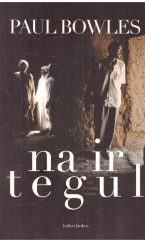 Na ir tegul - Paul Bowles