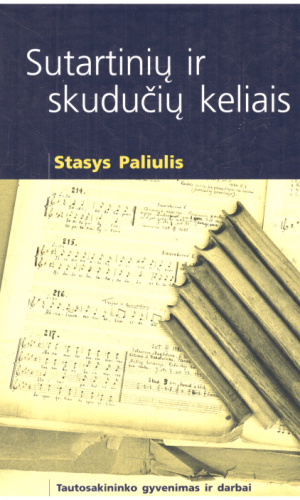 Sutartinių ir skudučių keliais : Stasys Paliulis. Tautosakininko gyvenimas ir darbai - sudarė Algirdas Vyžintas