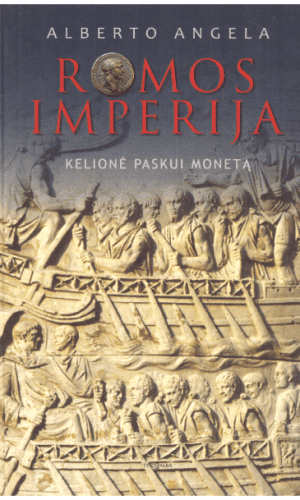 Romos imperija. Kelionė paskui monetą - Alberto Angela