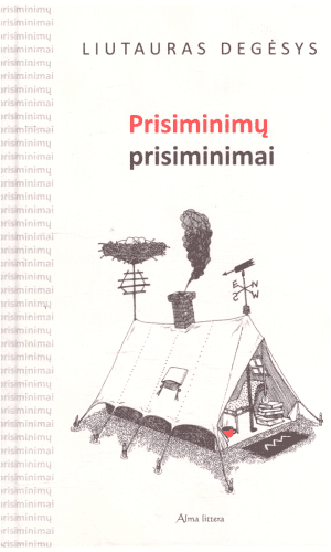 Prisiminimų prisiminimai - Liutauras Degėsys