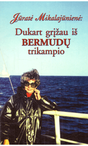 Dukart grįžau iš Bermudų trikampio - Jūratė Mikalajūnienė