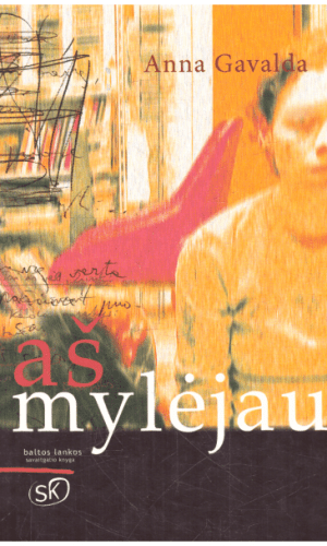 Aš mylėjau - Anna Gavalda