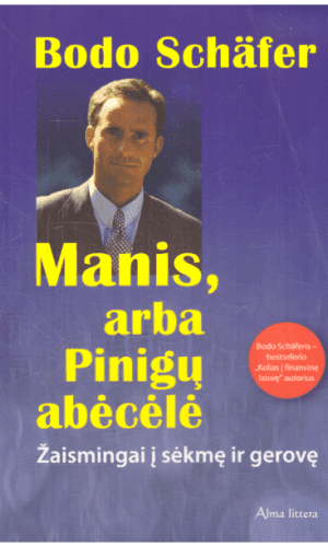Manis, arba Pinigų abėcėlė - Bodo Schafer