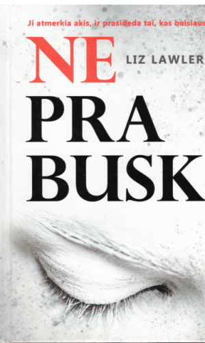 Neprabusk: ji atmerkia akis, ir prasideda tai, kas baisiausia - Liz Lawler