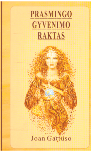 Prasmingo gyvenimo raktas - Joan Gattuso