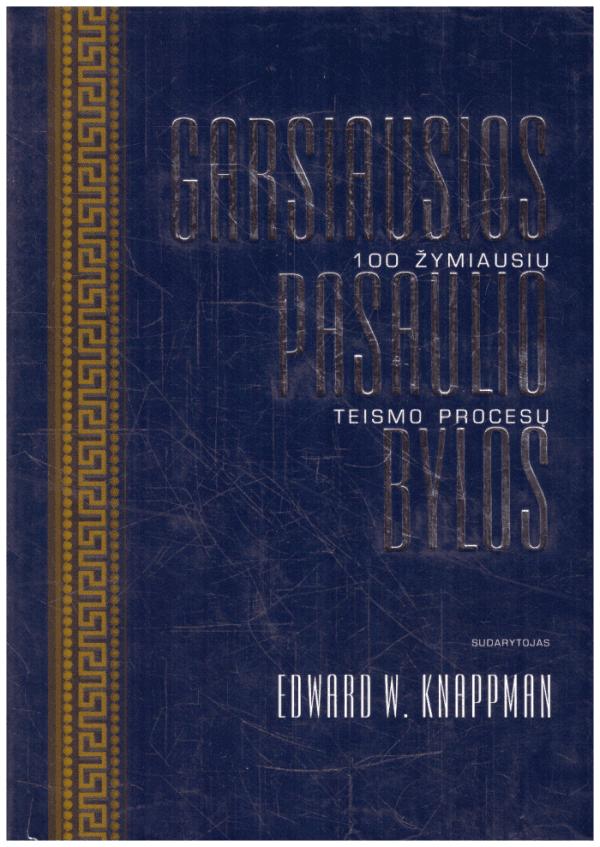 Garsiausios pasaulio bylos: 100 žymiausių teismo procesų - Edward W. Knappman
