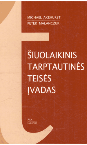 Šiuolaikinis tarptautinės teisės įvadas - Michael Akehurst, Peter Malanczuk