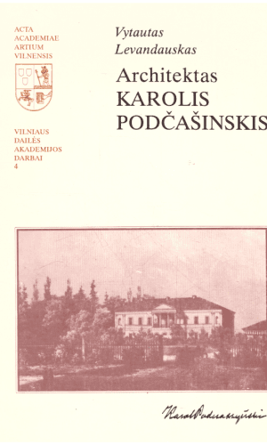 Architektas Karolis Podčašinskis. Vilniaus dailės akademijos darbai 4 - Vytautas Levandauskas