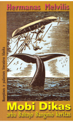 Mobi Dikas arba Baltojo Banginio kerštas - Hermanas Melvilis