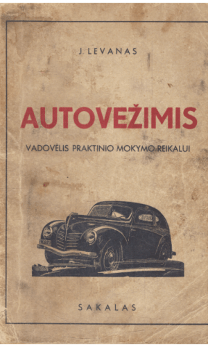 Autovežimis: vadovėlis praktinio mokymo reikalui - J. Levanas