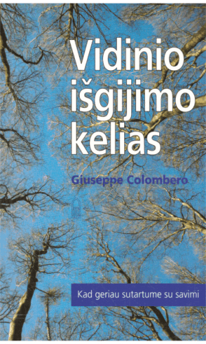 Vidinio išgijimo kelias. Kad geriau sutartume su savimi - Giuseppe Colombero