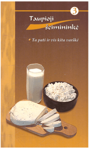 Ta pati ir vis kita varškė. Taupioji šeimininkė (3) - Vytautas Mikalauskas