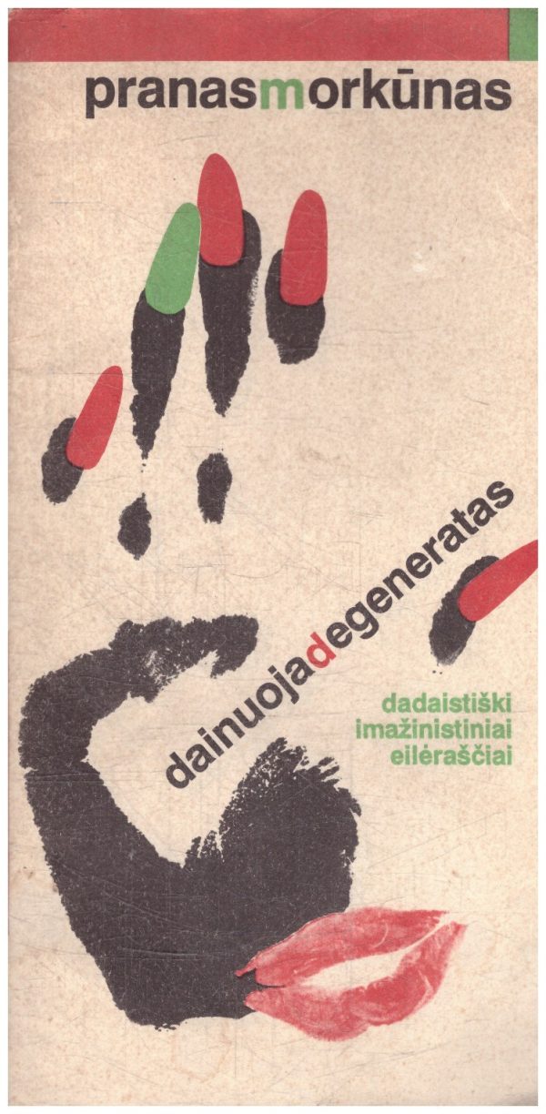 Dainuoja degeneratas: dedaistiški imažinistiniai eilėraščiai - Pranas Morkūnas