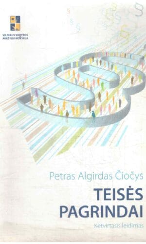 Teisės pagrindai - Petras Algirdas Čiočys (4 leidimas)