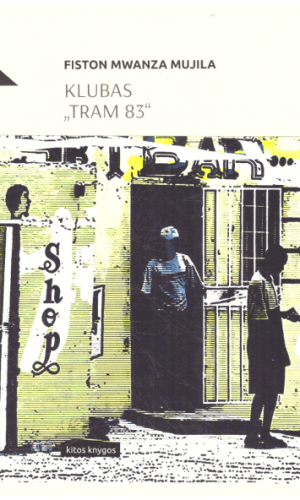 Klubas „Tram 83“ - Fiston Mwanza Mujila
