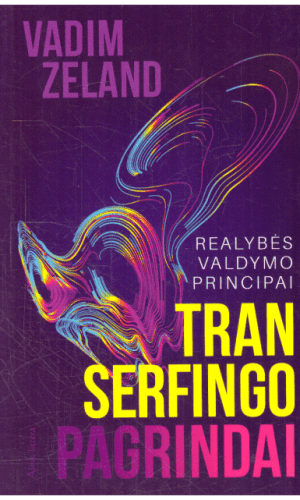 Transerfingo pagrindai. Realybės valdymo principai - Vadim Zeland