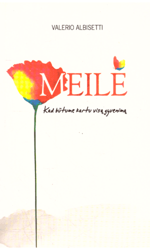 Meilė. Kad būtume kartu visą gyvenimą - Valerio Albisetti