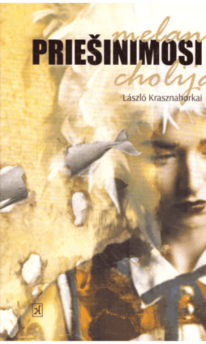 Priešinimosi melancholija - László Krasznahorkai