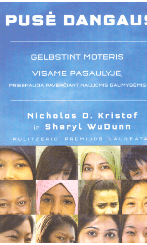 Pusė dangaus. Gelbstint moteris visame pasaulyje ir priespaudą paverčiant naujomis galimybėmis - Nicholas D. Kristof, Sheryl WuDunn