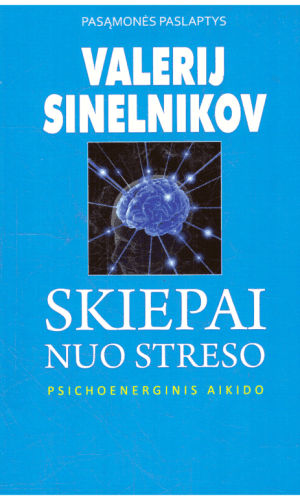 Skiepai nuo streso - Valerijus Sinelnikovas