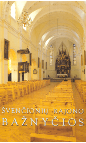 Švenčionių rajono bažnyčios - sudarė: A. Jurkevič, G. Garlienė, I. Menčinskaitė, P. Savukynas ir kiti